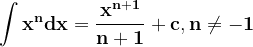 \dpi{120} \mathbf{\int x^{n}dx = \frac{x^{n+1}}{n+1}+c ,n\neq -1}